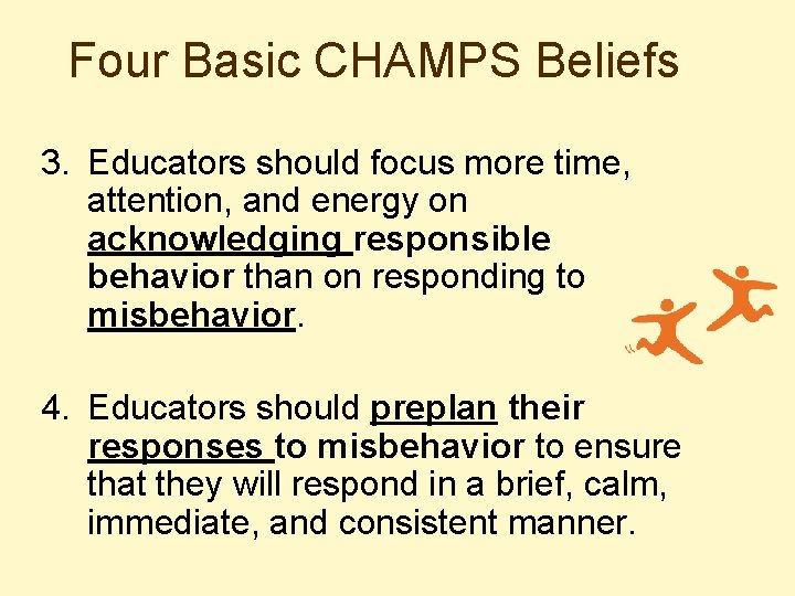 Four Basic CHAMPS Beliefs 3. Educators should focus more time, attention, and energy on