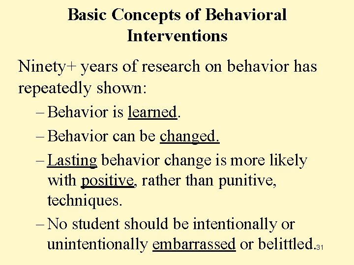 Basic Concepts of Behavioral Interventions Ninety+ years of research on behavior has repeatedly shown: