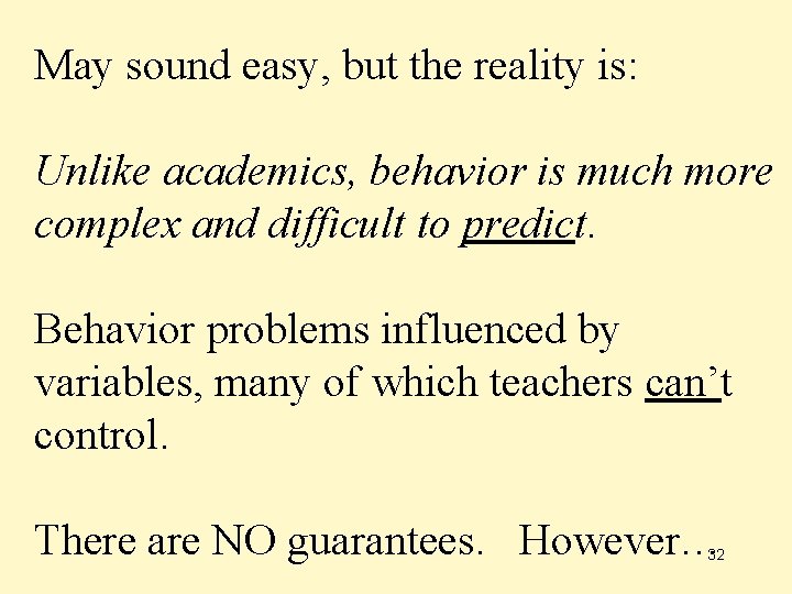 May sound easy, but the reality is: Unlike academics, behavior is much more complex