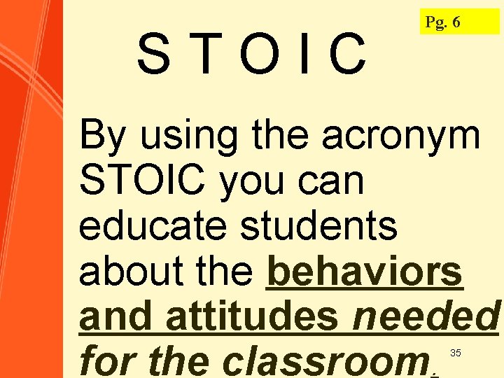 STOIC Pg. 6 By using the acronym STOIC you can educate students about the