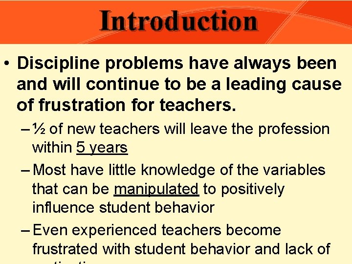 Introduction • Discipline problems have always been and will continue to be a leading