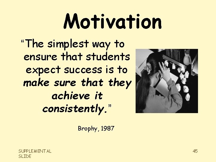 Motivation “The simplest way to ensure that students expect success is to make sure
