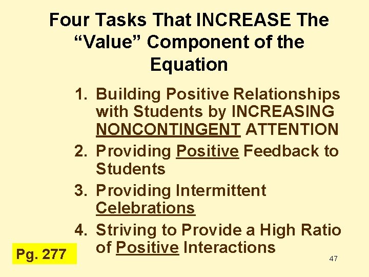 Four Tasks That INCREASE The “Value” Component of the Equation 1. Building Positive Relationships