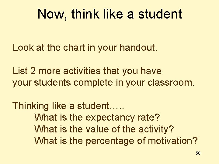 Now, think like a student Look at the chart in your handout. List 2