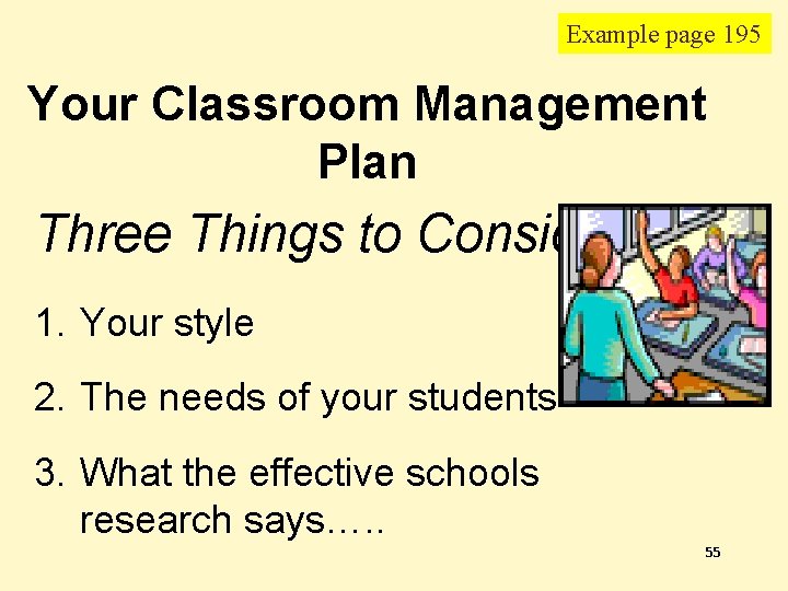 Example page 195 Your Classroom Management Plan Three Things to Consider: 1. Your style