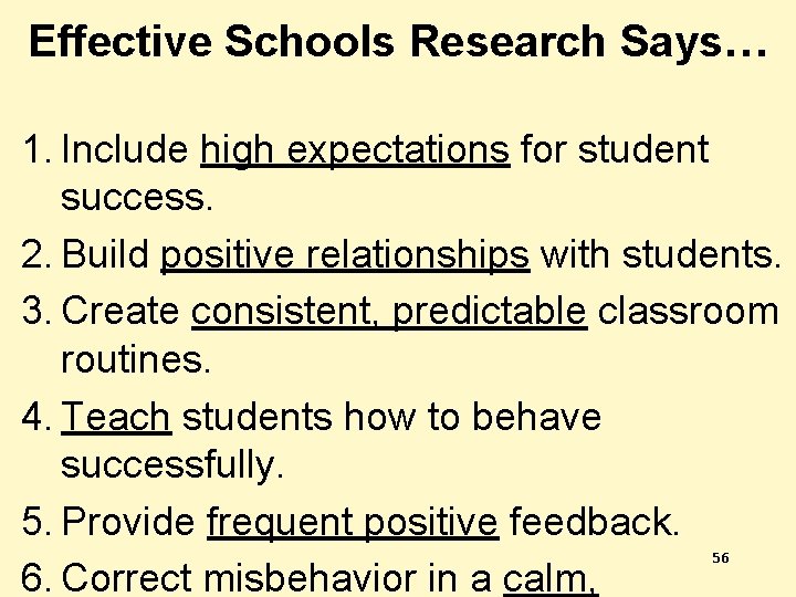 Effective Schools Research Says… 1. Include high expectations for student success. 2. Build positive