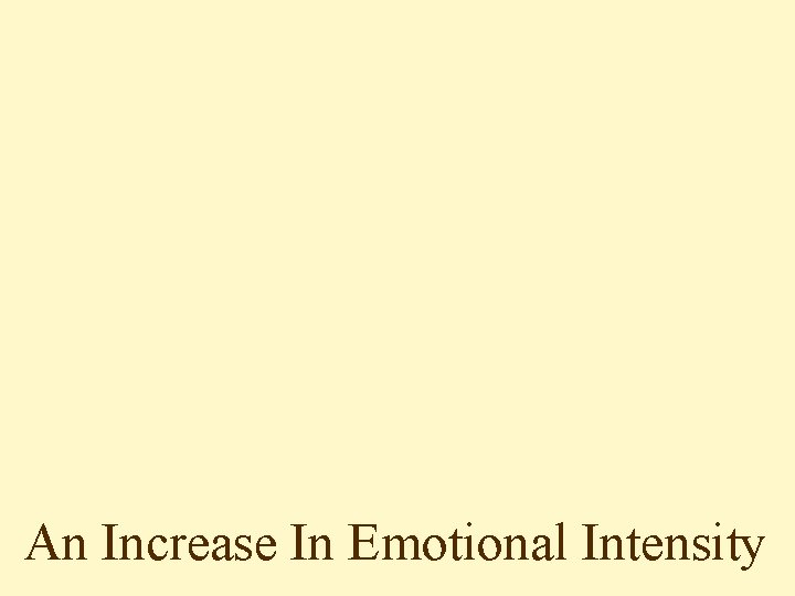 An Increase In Emotional Intensity 