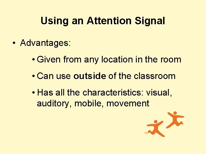 Using an Attention Signal • Advantages: • Given from any location in the room