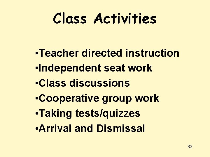 Class Activities • Teacher directed instruction • Independent seat work • Class discussions •