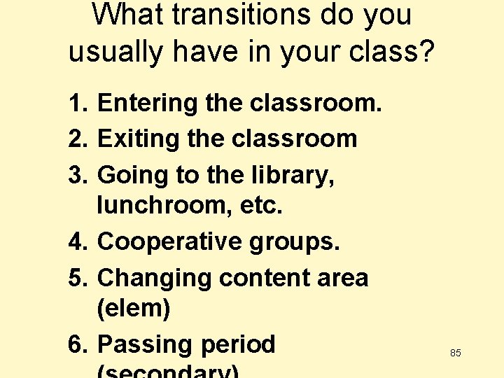 What transitions do you usually have in your class? 1. Entering the classroom. 2.