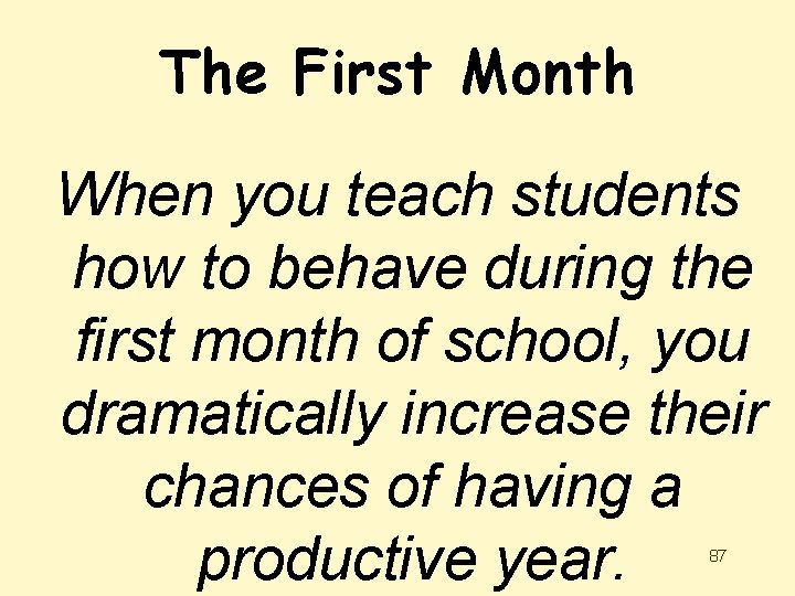 The First Month When you teach students how to behave during the first month