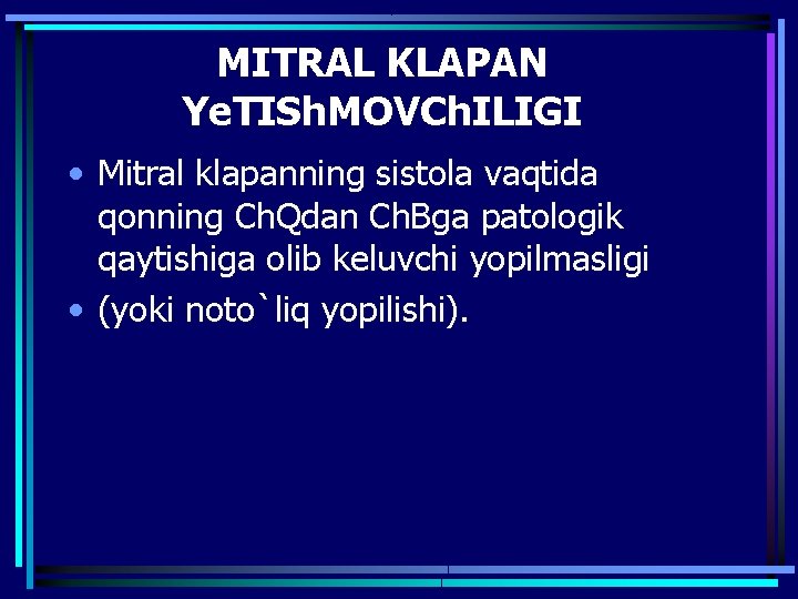 MITRAL KLAPAN Ye. TISh. MOVCh. ILIGI • Mitral klapanning sistola vaqtida qonning Ch. Qdan