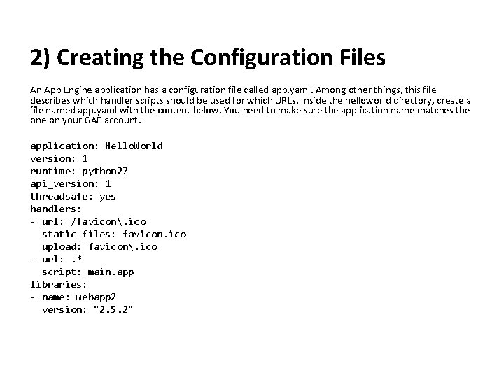 2) Creating the Configuration Files An App Engine application has a configuration file called