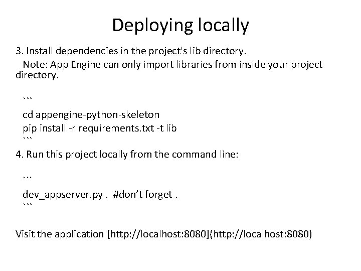 Deploying locally 3. Install dependencies in the project's lib directory. Note: App Engine can