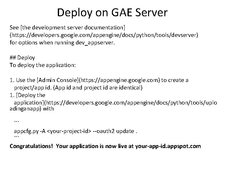 Deploy on GAE Server See [the development server documentation] (https: //developers. google. com/appengine/docs/python/tools/devserver) for