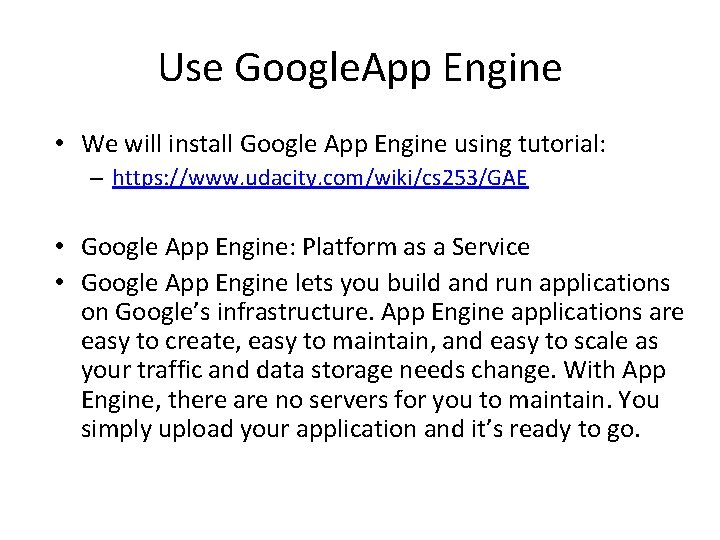 Use Google. App Engine • We will install Google App Engine using tutorial: –