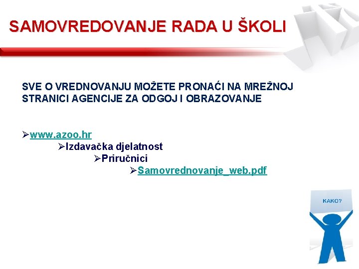 SAMOVREDOVANJE RADA U ŠKOLI SVE O VREDNOVANJU MOŽETE PRONAĆI NA MREŽNOJ STRANICI AGENCIJE ZA