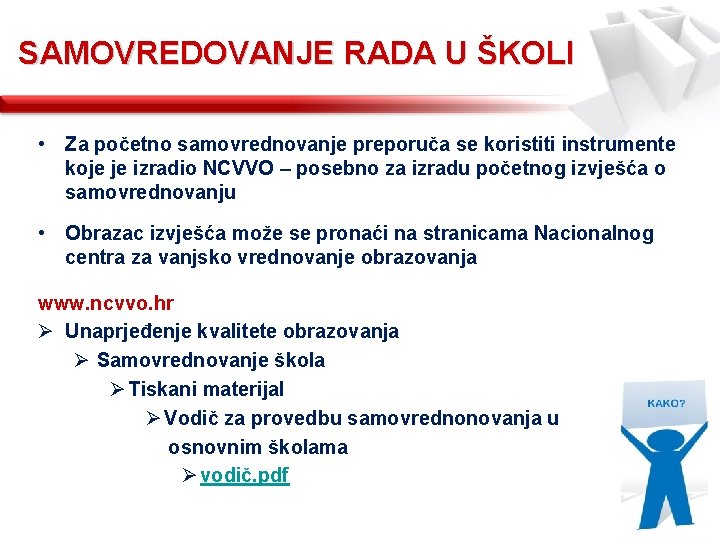 SAMOVREDOVANJE RADA U ŠKOLI • Za početno samovrednovanje preporuča se koristiti instrumente koje je