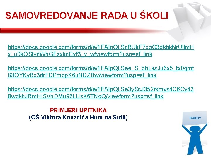 SAMOVREDOVANJE RADA U ŠKOLI https: //docs. google. com/forms/d/e/1 FAIp. QLSc. BUk. F 7 xq.