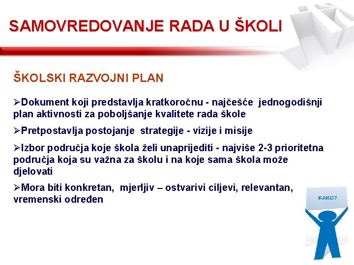 SAMOVREDOVANJE RADA U ŠKOLI ŠKOLSKI RAZVOJNI PLAN ØDokument koji predstavlja kratkoročnu - najčešće jednogodišnji