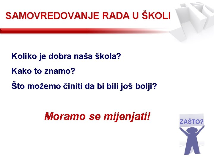 SAMOVREDOVANJE RADA U ŠKOLI Koliko je dobra naša škola? Kako to znamo? Što možemo