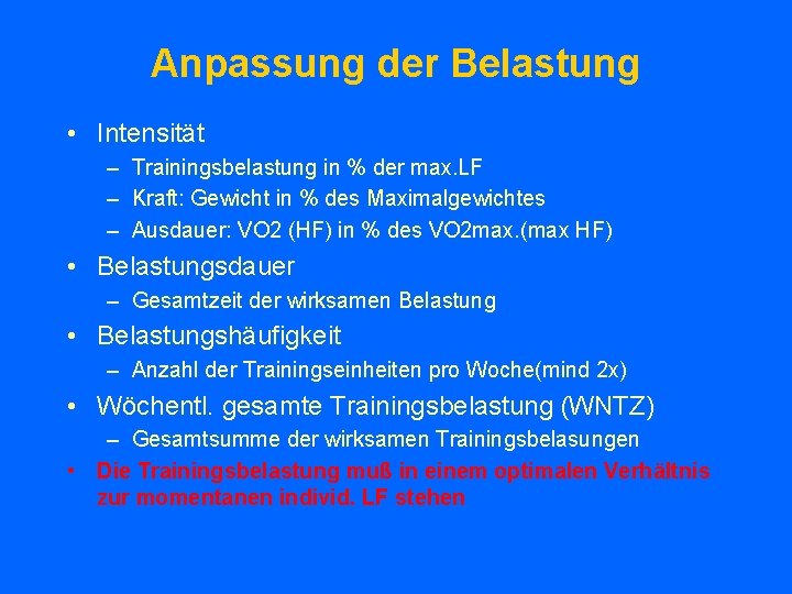 Anpassung der Belastung • Intensität – Trainingsbelastung in % der max. LF – Kraft: