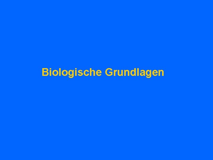 Biologische Grundlagen 