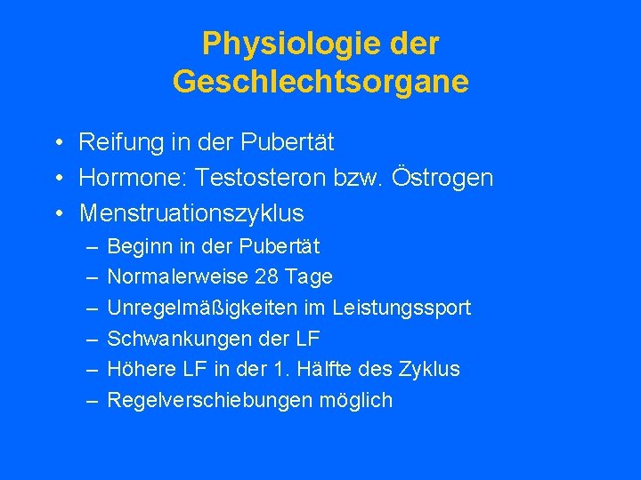 Physiologie der Geschlechtsorgane • Reifung in der Pubertät • Hormone: Testosteron bzw. Östrogen •