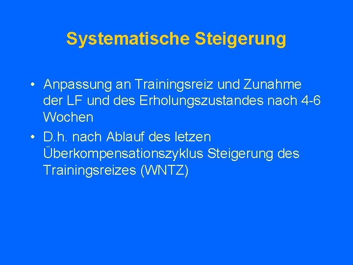 Systematische Steigerung • Anpassung an Trainingsreiz und Zunahme der LF und des Erholungszustandes nach