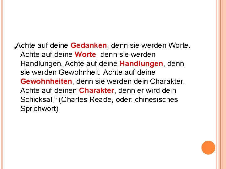 „Achte auf deine Gedanken, denn sie werden Worte. Achte auf deine Worte, denn sie