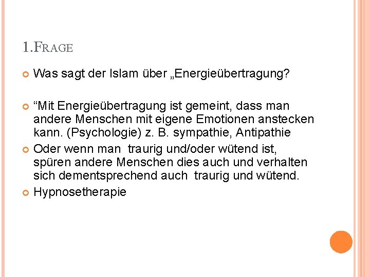 1. FRAGE Was sagt der Islam über „Energieübertragung? “Mit Energieübertragung ist gemeint, dass man