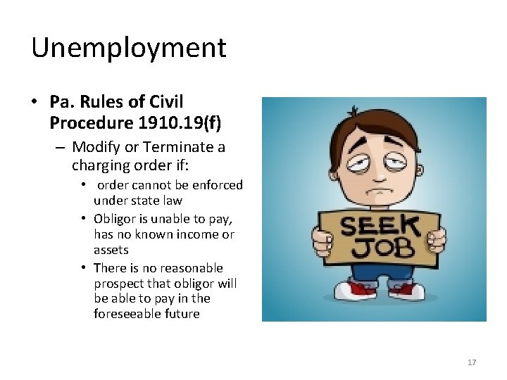 Unemployment • Pa. Rules of Civil Procedure 1910. 19(f) – Modify or Terminate a