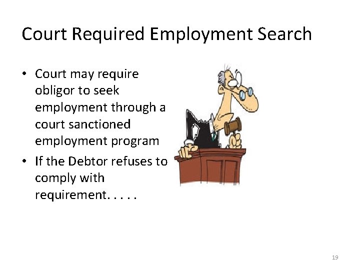 Court Required Employment Search • Court may require obligor to seek employment through a
