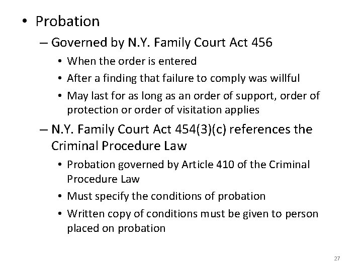  • Probation – Governed by N. Y. Family Court Act 456 • When