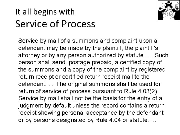 It all begins with Service of Process Service by mail of a summons and