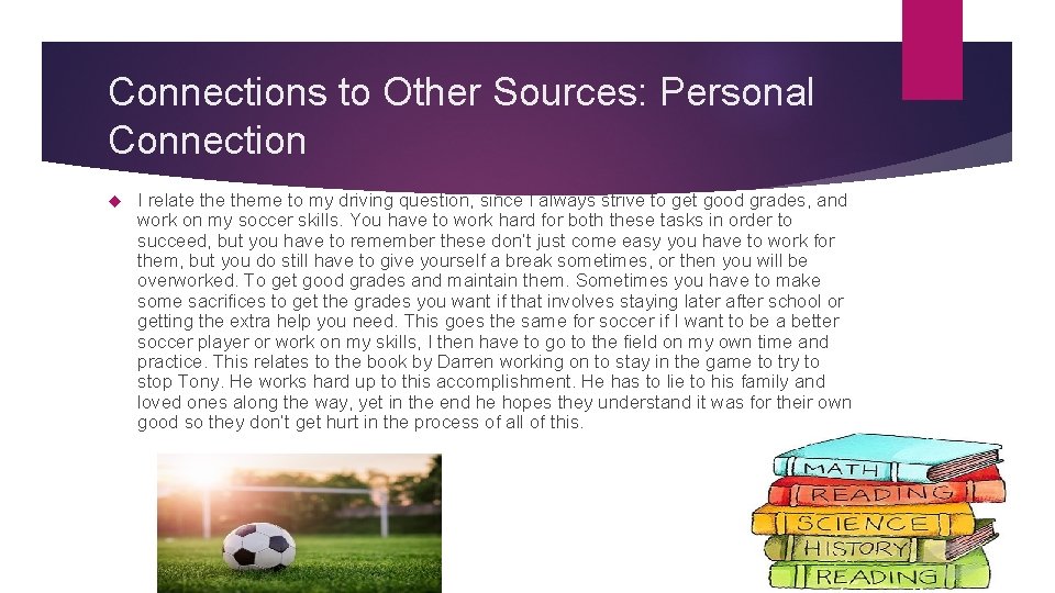 Connections to Other Sources: Personal Connection I relate theme to my driving question, since
