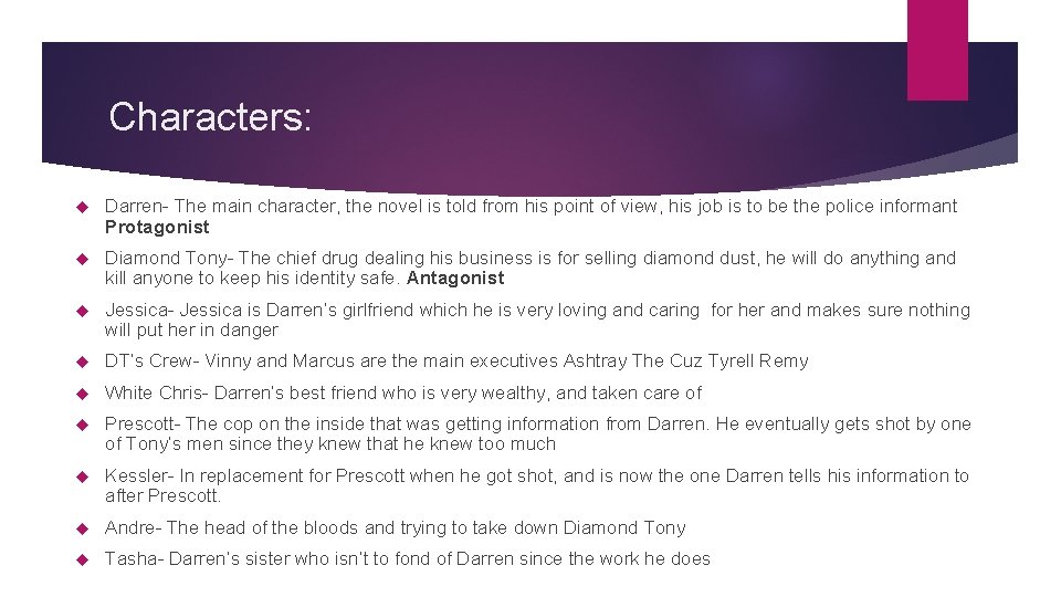 Characters: Darren- The main character, the novel is told from his point of view,