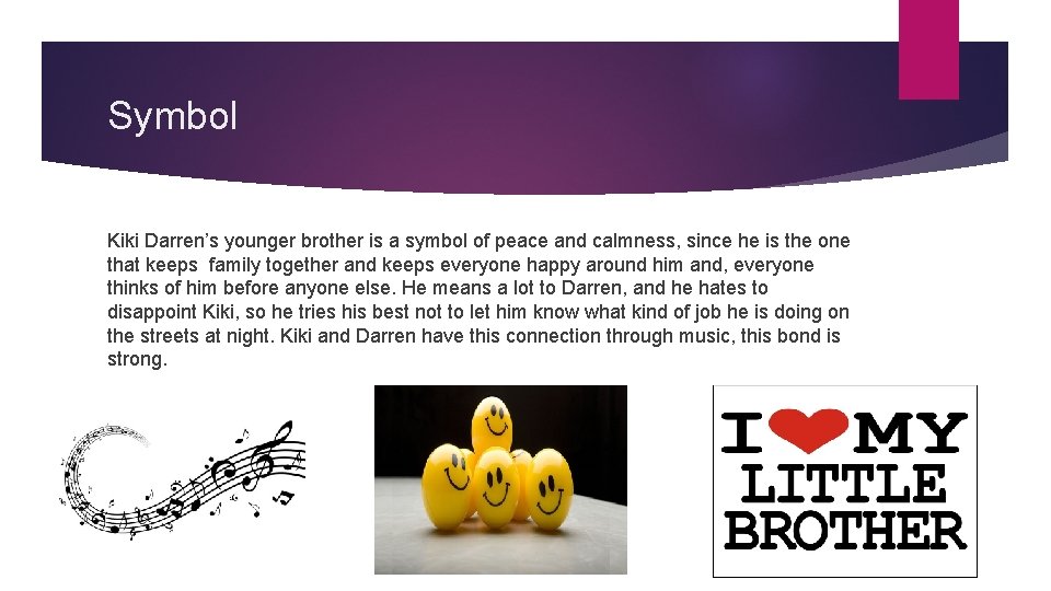 Symbol Kiki Darren’s younger brother is a symbol of peace and calmness, since he