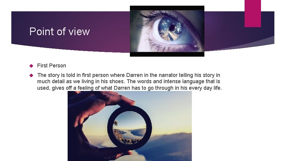 Point of view First Person The story is told in first person where Darren