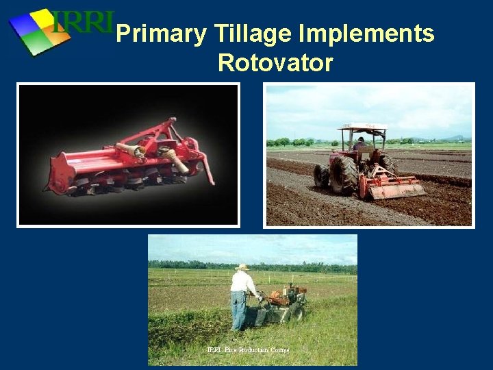 Primary Tillage Implements Rotovator IRRI: Rice Production Course 