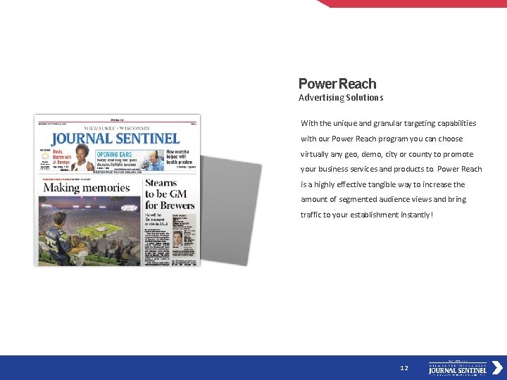 Power Reach Advertising Solutions With the unique and granular targeting capabilities with our Power