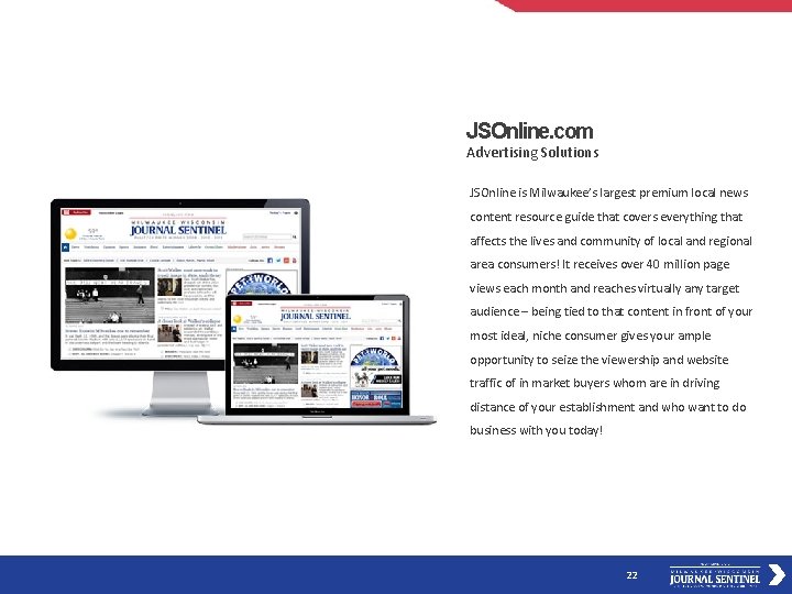 JSOnline. com Advertising Solutions JSOnline is Milwaukee’s largest premium local news content resource guide