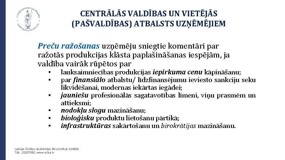 CENTRĀLĀS VALDĪBAS UN VIETĒJĀS (PAŠVALDĪBAS) ATBALSTS UZŅĒMĒJIEM Preču ražošanas uzņēmēju sniegtie komentāri par ražotās