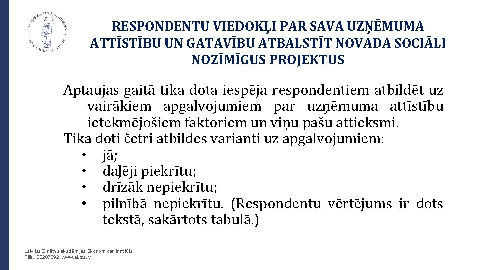 RESPONDENTU VIEDOKĻI PAR SAVA UZŅĒMUMA ATTĪSTĪBU UN GATAVĪBU ATBALSTĪT NOVADA SOCIĀLI NOZĪMĪGUS PROJEKTUS Aptaujas