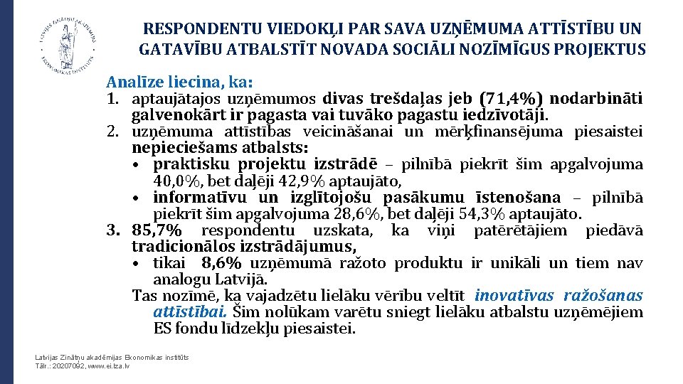 RESPONDENTU VIEDOKĻI PAR SAVA UZŅĒMUMA ATTĪSTĪBU UN GATAVĪBU ATBALSTĪT NOVADA SOCIĀLI NOZĪMĪGUS PROJEKTUS Analīze