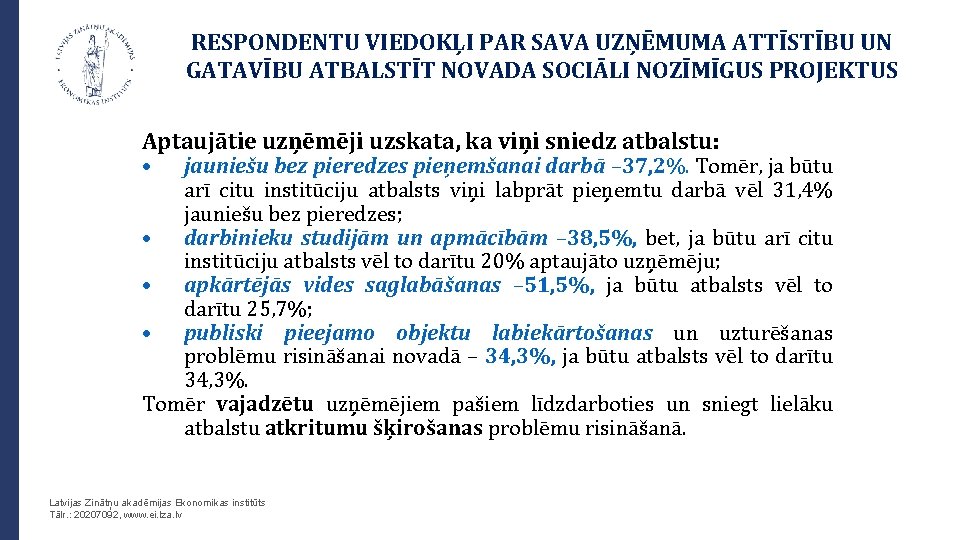 RESPONDENTU VIEDOKĻI PAR SAVA UZŅĒMUMA ATTĪSTĪBU UN GATAVĪBU ATBALSTĪT NOVADA SOCIĀLI NOZĪMĪGUS PROJEKTUS Aptaujātie