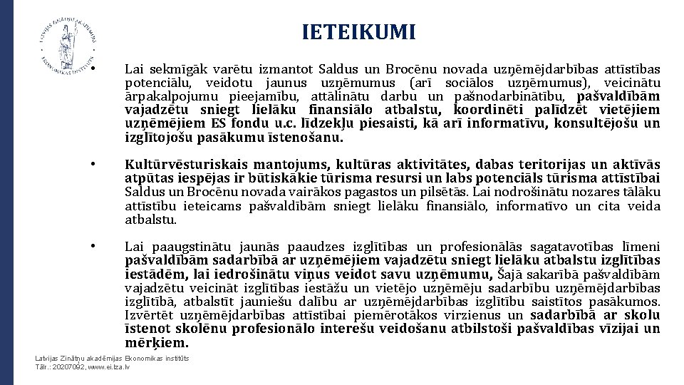 IETEIKUMI • Lai sekmīgāk varētu izmantot Saldus un Brocēnu novada uzņēmējdarbības attīstības potenciālu, veidotu