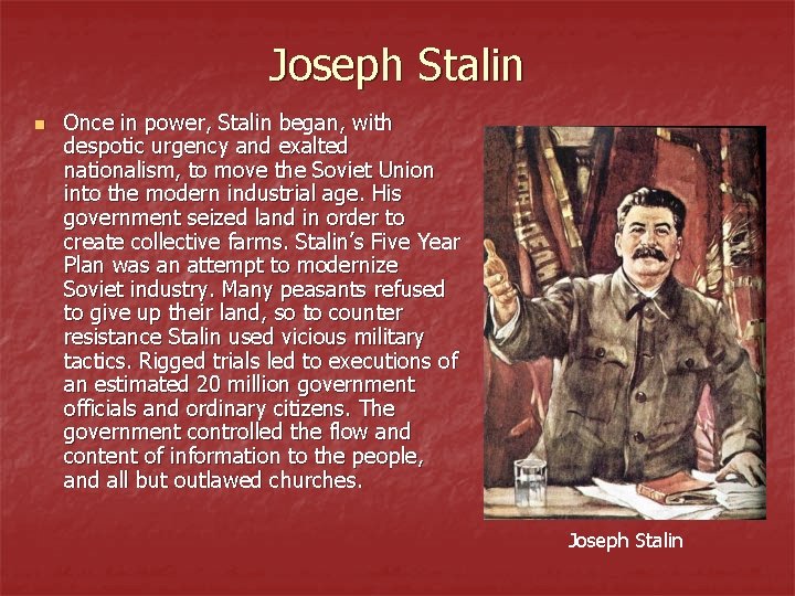 Joseph Stalin n Once in power, Stalin began, with despotic urgency and exalted nationalism,
