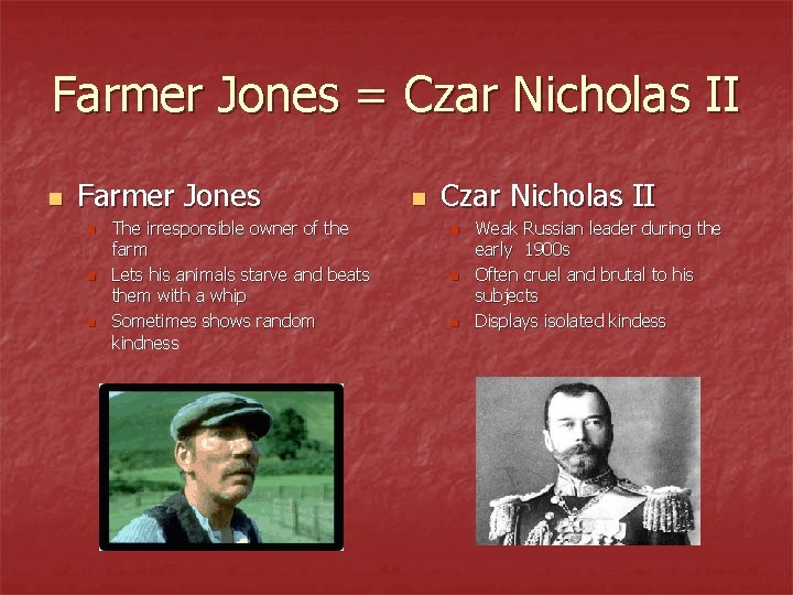 Farmer Jones = Czar Nicholas II n Farmer Jones n n n The irresponsible