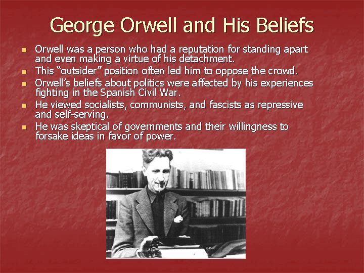 George Orwell and His Beliefs n n n Orwell was a person who had